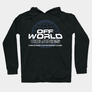 A New Life Awaits you in the Offworld Colonies Hoodie